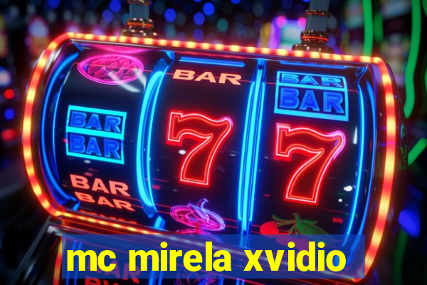 mc mirela xvidio